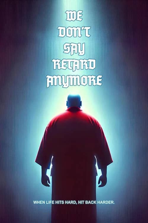 We Don't Say Retard Anymore poster