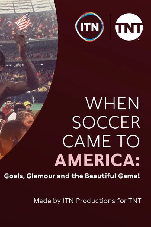 When Soccer Came to America: Goals, Glamour and the Beautiful Game poster