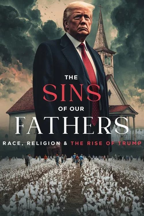 The Sins of our Fathers: Race, Religion, and the Rise of Trump poster